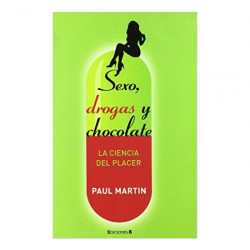 SEXO DROGAS Y CHOCOLATE LA CIENCIA DEL PLACER